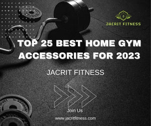 Top 25 Best Home Gym Accessories for 2023